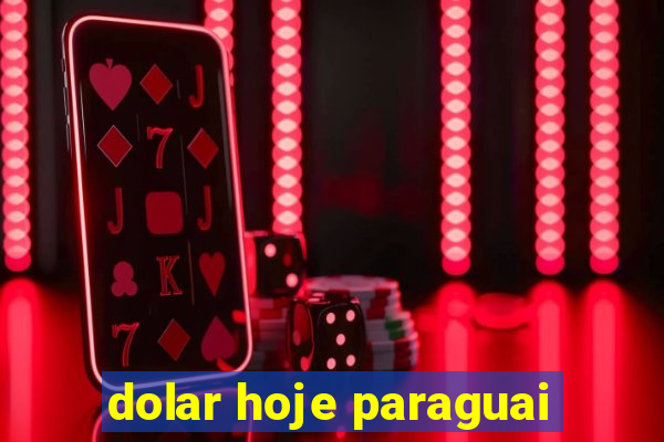 dolar hoje paraguai